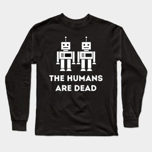 The Humans are dead Long Sleeve T-Shirt